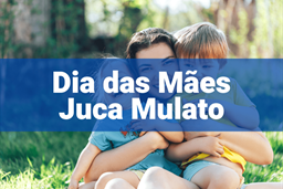 DIA DAS MÃES 2024 JUCA MULATO PAG. PARCELADO
